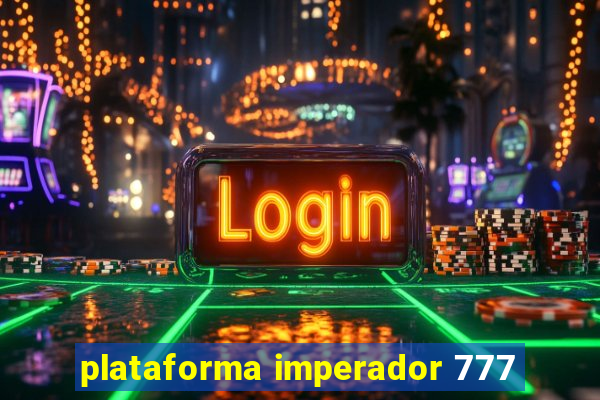 plataforma imperador 777